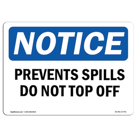 OSHA Notice Sign, Prevent Spills Do Not Top Off, 24in X 18in Aluminum